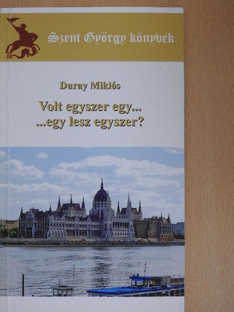 Duray Miklós - Volt egyszer egy... - ...egy lesz egyszer? [antikvár]