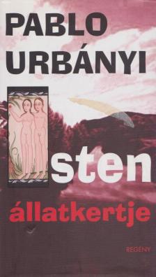 Urbanyi, Pablo - Isten állatkertje [antikvár]
