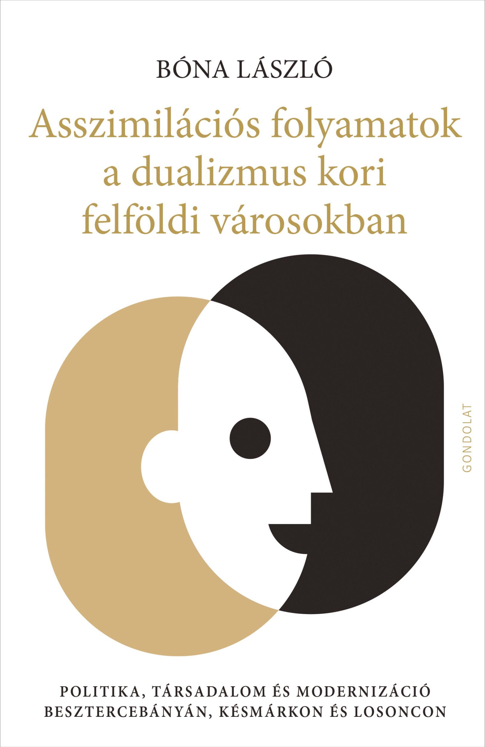 Bóna László - Asszimilációs folyamatok a dualizmus kori felföldi városokban