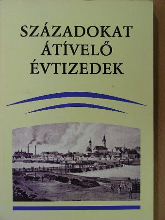 Századokat átívelő évtizedek [antikvár]