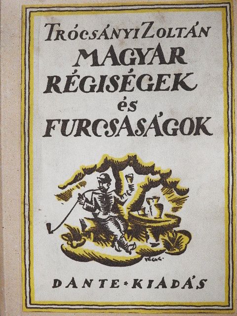 Trócsányi Zoltán - Magyar régiségek és furcsaságok [antikvár]