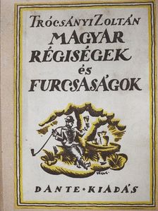 Trócsányi Zoltán - Magyar régiségek és furcsaságok [antikvár]