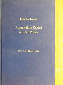 K. W. Fritz Kohlrausch - Ausgewählte Kapitel aus der Physik IV. [antikvár]