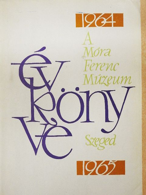 Bándi Gábor - A Móra Ferenc Múzeum évkönyve 1964-65 2. [antikvár]