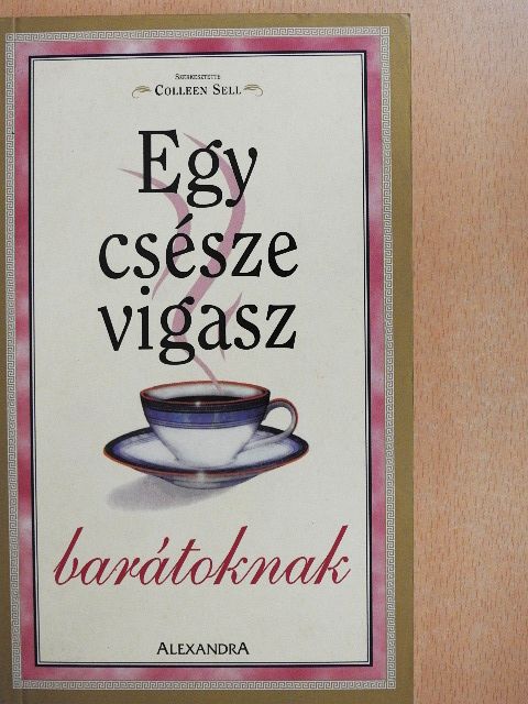 Arlene M. Gray - Egy csésze vigasz barátoknak [antikvár]
