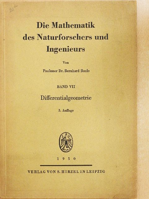 Dr. Bernhard Baule - Die Mathematik des Naturforschers und Ingenieurs VII. [antikvár]