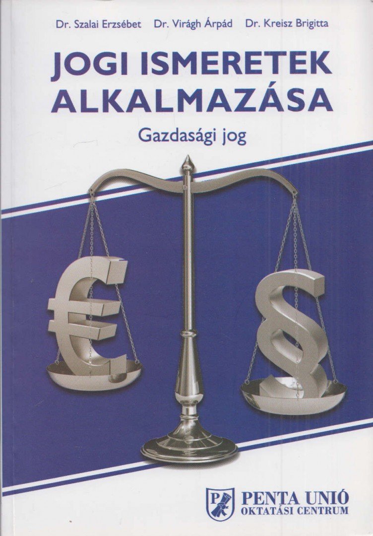 Dr. Szalai Erzsébet, Dr. Virágh Árpád, Dr. Kreisz Brigitta - Jogi ismeretek alkalmazása [antikvár]