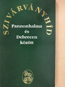 Balogh Ferenc - "Szivárványhíd Pannonhalma és Debrecen között" [antikvár]