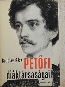 Bodolay Géza - Petőfi diáktársaságai [antikvár]