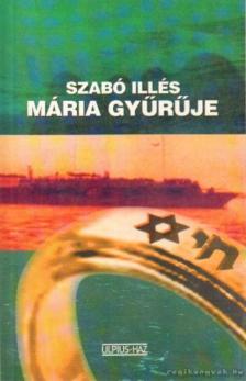 Szabó Illés - Mária gyűrűje [antikvár]