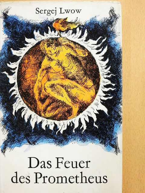 Sergej Lwow - Das Feuer des Prometheus [antikvár]