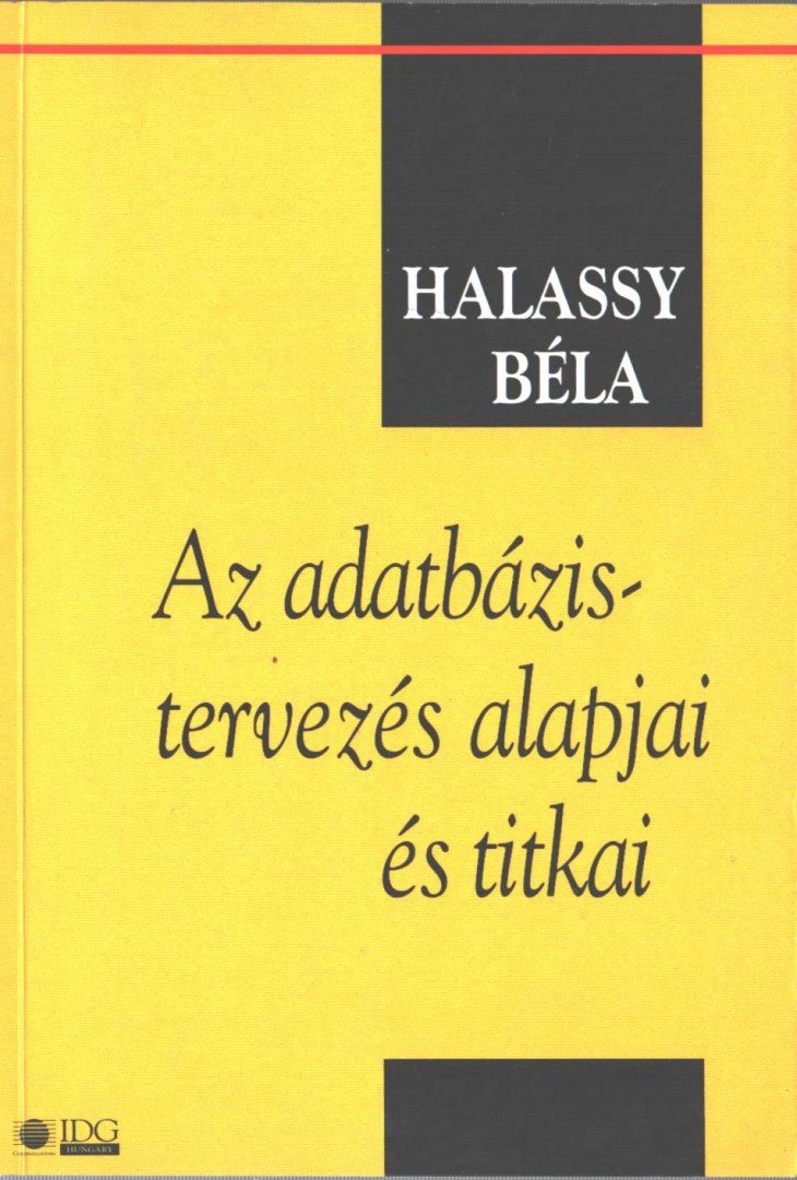 Halassy Béla - Az adatbázis-tervezés alapjai és titkai [antikvár]