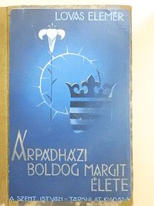 Dr. Lovas Elemér - Árpádházi Boldog Margit élete [antikvár]