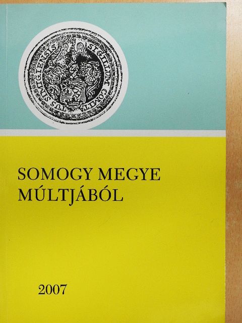 Czirók Zoltán - Somogy megye múltjából 2007 [antikvár]