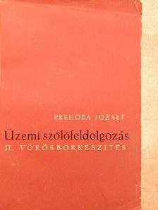 Prehoda József - Üzemi szőlőfeldolgozás II. [antikvár]