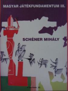 Schéner Mihály - Magyar játékfundamentum III. [antikvár]