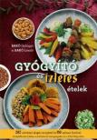 Bakó Gyöngyi és Bakó László - Gyógyító és ízletes ételek