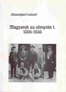 Rózsaligeti László - Magyarok az olimpián 1. 1896-1936 [antikvár]