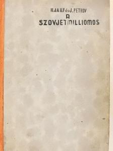 Ilja Ilf - A szovjetmilliomos [antikvár]