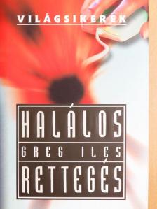 Greg Iles - Halálos rettegés [antikvár]