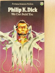 Philip K. Dick - We Can Build You [antikvár]