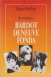 VADIM, ROGER - Szerelmeim: Bardot, Deneuve, Fonda [antikvár]