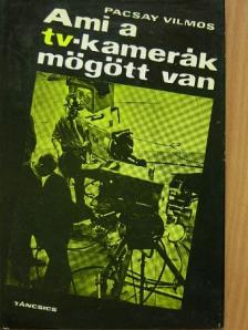 Pacsay Vilmos - Ami a tv-kamerák mögött van [antikvár]