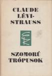 Lévi-Strauss, Claude - Szomorú trópusok [antikvár]