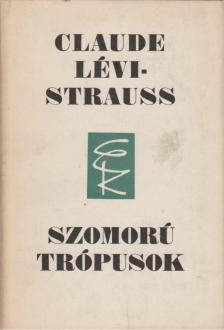 Lévi-Strauss, Claude - Szomorú trópusok [antikvár]