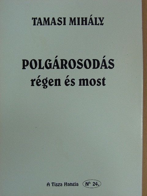 Tamasi Mihály - Polgárosodás régen és most [antikvár]