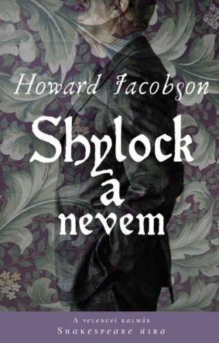 Howard Jacobson - Shylock a nevem [eKönyv: epub, mobi]