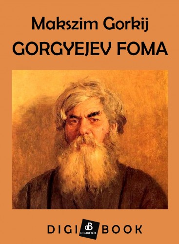 MAKSZIM GORKIJ - Gorgyejev Foma [eKönyv: epub, mobi]