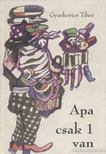 Gyurkovics Tibor - Apa csak 1 van [antikvár]
