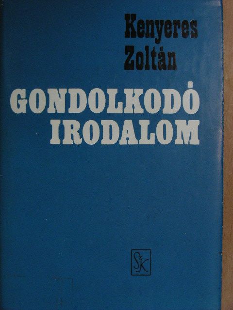Kenyeres Zoltán - Gondolkodó irodalom [antikvár]