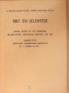 A Magyar Állami Eötvös Loránd Geofizikai Intézet 1967. évi jelentése [antikvár]