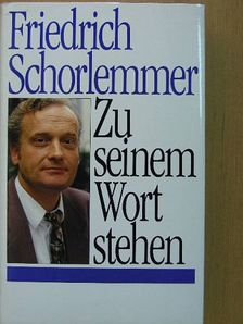 Friedrich Schorlemmer - Zu seinem Wort stehen [antikvár]