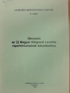 Útmutató az Új Magyar Központi Levéltár repertóriumainak készítéséhez [antikvár]