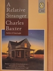 Charles Baxter - A Relative Stranger [antikvár]