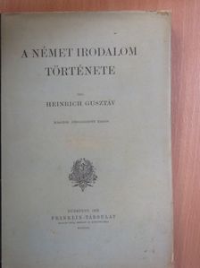 Heinrich Gusztáv - A német irodalom története  [antikvár]