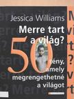 Jessica Williams - Merre tart a világ? [antikvár]