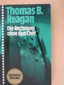 Thomas B. Reagan - Die Rechnung ohne den Chef [antikvár]