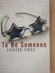 Louise Voss - To Be Someone [antikvár]