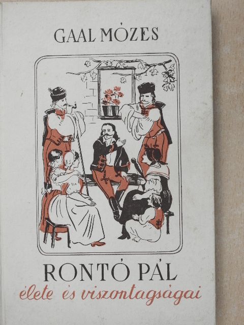 Gaal Mózes - Rontó Pál élete és viszontagságai [antikvár]