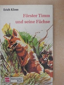 Erich Kloss - Förster Timm und seine Füchse [antikvár]