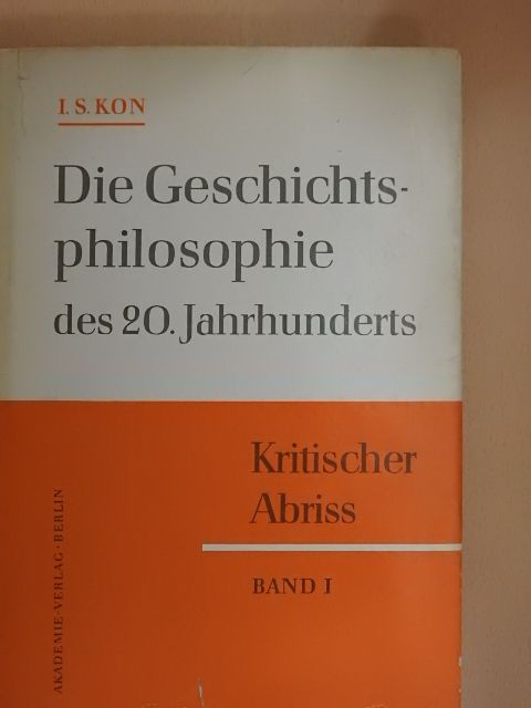 I. S. Kon - Die Geschichtsphilosophie des 20. Jahrhunderts I-II [antikvár]