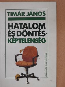 Timár János - Hatalom és döntésképtelenség (dedikált példány) [antikvár]
