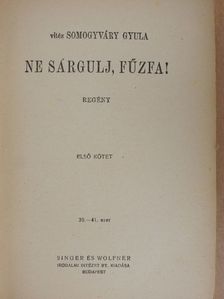 Vitéz Somogyváry Gyula - Ne sárgulj, fűzfa! I-II. [antikvár]