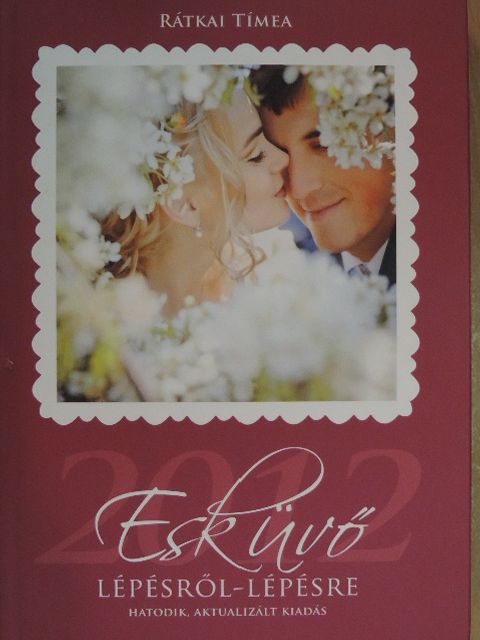 Rátkai Tímea - Esküvő lépésről-lépésre 2012 [antikvár]