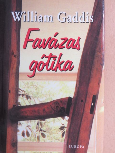 William Gaddis - Favázas gótika [antikvár]