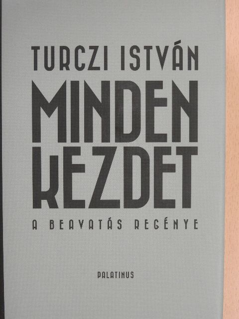 Turczi István - Minden kezdet [antikvár]